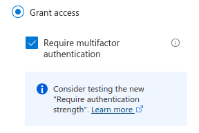 Consider testing the new 'Require Authentication Strength'